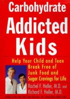 Carbohydrate-Addicted Kids: Help Your Child or Teen Break Free of Junk Food and Sugar Cravings--for Life! 0060187247 Book Cover