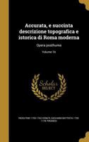 Accurata, E Succinta Descrizione Topografica E Istorica Di Roma Moderna: Opera Posthuma; Volume 1b 1362989010 Book Cover