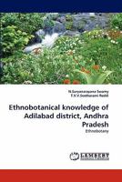 Ethnobotanical knowledge of Adilabad district, Andhra Pradesh: Ethnobotany 3844311750 Book Cover