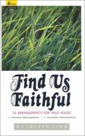 Find Us Faithful: 22 Arrangements for Male Voices -- 11 Two-Part and 11 Four-Part Arrangements 0834191628 Book Cover