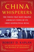 China Whisperers: The Voices That Have Shaped America's Views of Its Chief Geopolitical Rival 1668087014 Book Cover