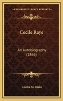 Cecile Raye: An Autobiography 1164785532 Book Cover