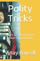 Polity Tricks: Learn and Remember Indian Constitution 1694907961 Book Cover
