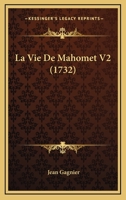 La Vie De Mahomet V2 (1732) 1104985640 Book Cover