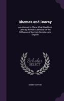 Rhemes and Doway; an Attempt to Show What Has Been Done by Roman Catholics for the Diffusion of the Holy Scriptures in English 0548733422 Book Cover