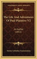 The Life And Adventures Of Paul Plaintive V2: An Author 1165101661 Book Cover
