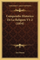 Compendio Historico De La Religion V1-2 (1854) 1167723724 Book Cover