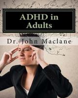 ADHD in Adults: Characterization, Diagnosis, Andtreatment 1546928871 Book Cover