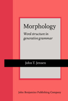 Morphology: Word Structure in Generative Grammar (Amsterdam Studies in the Theory & History of Linguistic Science, Series IV: Current Issues in Linguistic Theory) 9027235678 Book Cover
