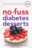 No-Fuss Diabetes Desserts: Fresh, Fast and Diabetes-Friendly Desserts 1580405282 Book Cover