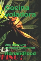 Cocina voladora: Una aventura culinaria cannabica B0C6W1KH7B Book Cover