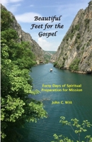Beautiful Feet for the Gospel: Forty Days of Spiritual Preparation for Mission 1312805145 Book Cover