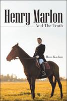 Henry Marlon: And The Truth 1543702082 Book Cover