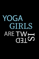 Yoga Girls Are Twisted: Cute Funny Appreciation Thanks or Birthday Yoga Gift Ideas For Yoga Lover Enthusiasts: Lined Journal Notebook for Women Who ... Gym, Exercise, Strength Training, Meditation 1660659590 Book Cover