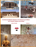 Die Sehenswürdigkeiten Ägyptens: Eine Erläuterung mit Bildern: Teil 5: Dandara, Abydos und Al-Minya (German Edition) B0FGW72KMS Book Cover