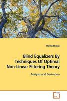 Blind Equalizers By Techniques Of Optimal Non-Linear Filtering Theory: Analysis and Derivation 3639155300 Book Cover