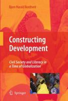 Constructing Development: Civil Society and Literacy in a Time of Globalization 9048122341 Book Cover