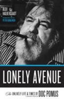 Lonely Avenue: The Unlikely Life And Times of Doc Pomus 0306813009 Book Cover