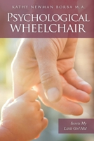 Psychological Wheelchair: Secrets My Little Girl Hid 1545673705 Book Cover