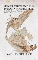 Speculation and the Darwinian Method in British Romance Fiction, 1859-1914 082142596X Book Cover