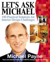 Let's Ask Michael : 100  Practical Solutions for Interior Design Challenges 0071416277 Book Cover