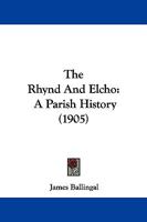 The Rhynd And Elcho: A Parish History 110432590X Book Cover