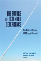 The Future of Extended Deterrence: The United States, NATO, and Beyond 1626162646 Book Cover