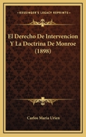 El Derecho De Intervencion Y La Doctrina De Monroe (1898) 1144850274 Book Cover