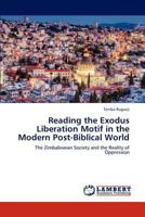 Reading the Exodus Liberation Motif in the Modern Post-Biblical World: The Zimbabwean Society and the Reality of Oppression 3848498731 Book Cover