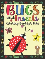 Bugs and Insects Coloring Book for Kids: Coloring Pages For Toddlers with Funny Bee, Butterflies, Ladybugs Illustrations ready to color B08ZW1RQY2 Book Cover