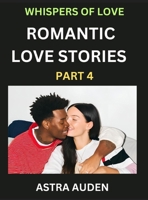 Romantic Love Stories (Part 4)- A Collection of Short and Sweet Love Stories B0DNHLBYMX Book Cover