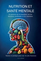 NUTRITION ET SANTÉ MENTALE: Le pouvoir de l'alimentation sur les fonctions cérébrales et les émotions (French Edition) B0DSJB7MRL Book Cover