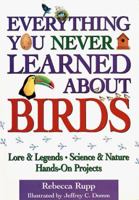 Everything You Never Learned About Birds 0882663453 Book Cover