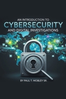 An Introduction to Cybersecurity and Digital Investigations B0GT6FJG7R Book Cover
