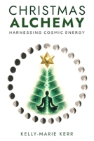 Christmas Alchemy: Harnessing Cosmic Energy 1068581999 Book Cover