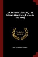 A Christmas Carol [or, The Miser's Warning; a Drama in two Acts] 1015783988 Book Cover