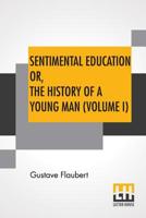 Sentimental Education: Volume 1 1532737696 Book Cover