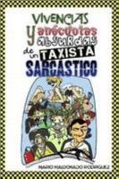 Vivencias y anécdotas absurdas de un taxista sarcástico. 1447613538 Book Cover