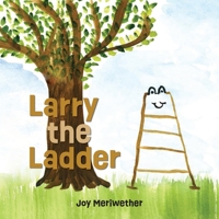Larry the Ladder B0C2BWGJKM Book Cover