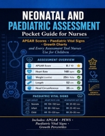 Neonatal and Pediatric Assessment Pocket Guide for Nurses.: APGAR Scores, Paediatric Vital Signs, Growth Charts, and Every Assessment Tool Nurses Use for Children. B0GZNCPN8G Book Cover