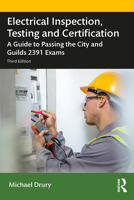 Electrical Inspection, Testing and Certification: A Guide to Passing the City and Guilds 2391 Exams 0367430266 Book Cover