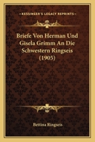 Briefe Von Herman Und Gisela Grimm an Die Schwestern Ringseis 116740730X Book Cover