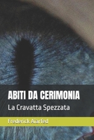 ABITI DA CERIMONIA: La Cravatta Spezzata (La storia del Detective Moretti) (Italian Edition) B0G6X33YK7 Book Cover