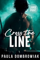 Cross the Line (Large Print): A Steamy, Rivals to Lovers, Forced Proximity, Romance (Large Print) (Blood and Bone Legacy) B0GKR2Y1CP Book Cover