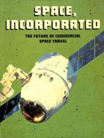 Space, Incorporated: The Future of Commercial Space Travel 154357520X Book Cover
