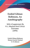 Ezekiel Gilman Robinson; An Autobiography with a Supplement 1164641972 Book Cover