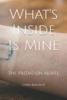 What's Inside Is Mine: The Predation Novel B0GZZT4SKZ Book Cover