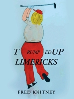 TRUMPed up Limericks 166575222X Book Cover