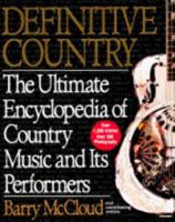 Definitive Country: The Ultimate Encyclopedia of Country Music 0399521445 Book Cover