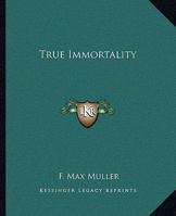 True Immortality 1162894687 Book Cover